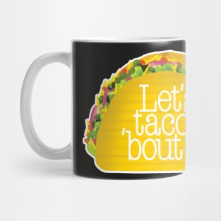 Let´s taco ´bout it quote Mug